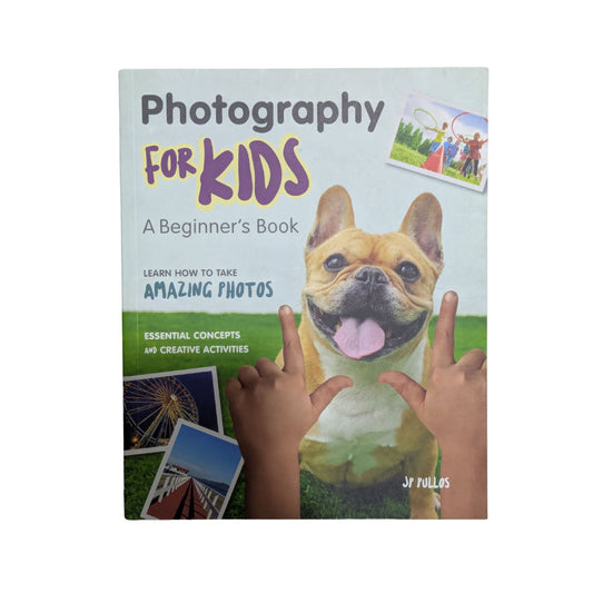 Photography for Kids: A Beginner's Book
