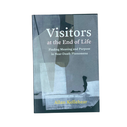 Visitors at the End of Life Finding Meaning and Purpose in Near-Death Phenomena