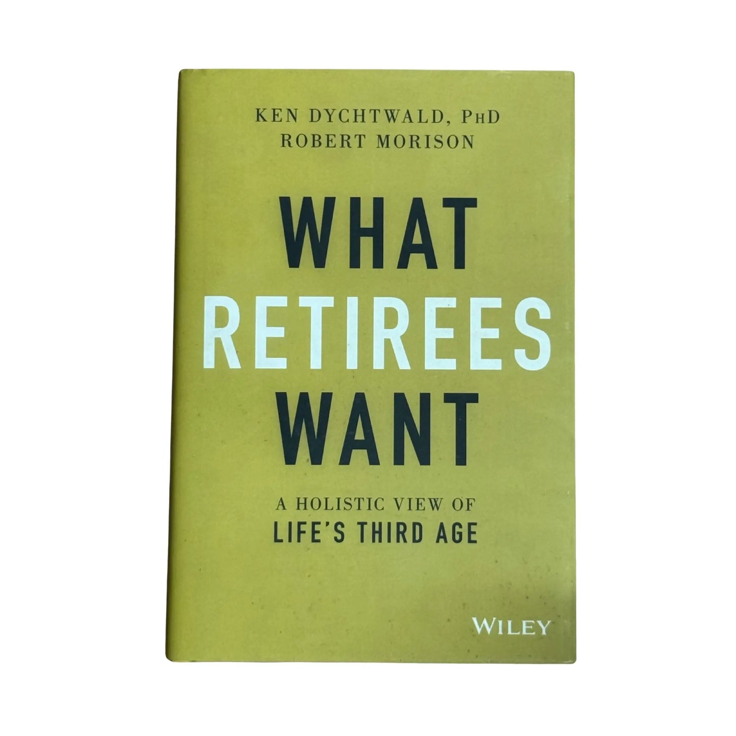 What Retirees Want: A Holistic View of Life's Third Age