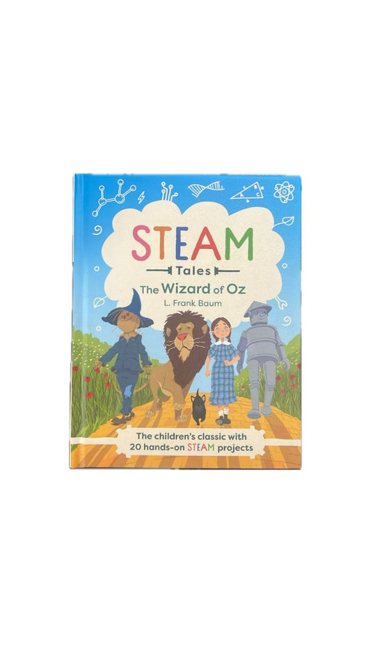 The Wizard of Oz: The Children's Classic with 20 Hands-On Steam Activities (STEAM Tales, 4)