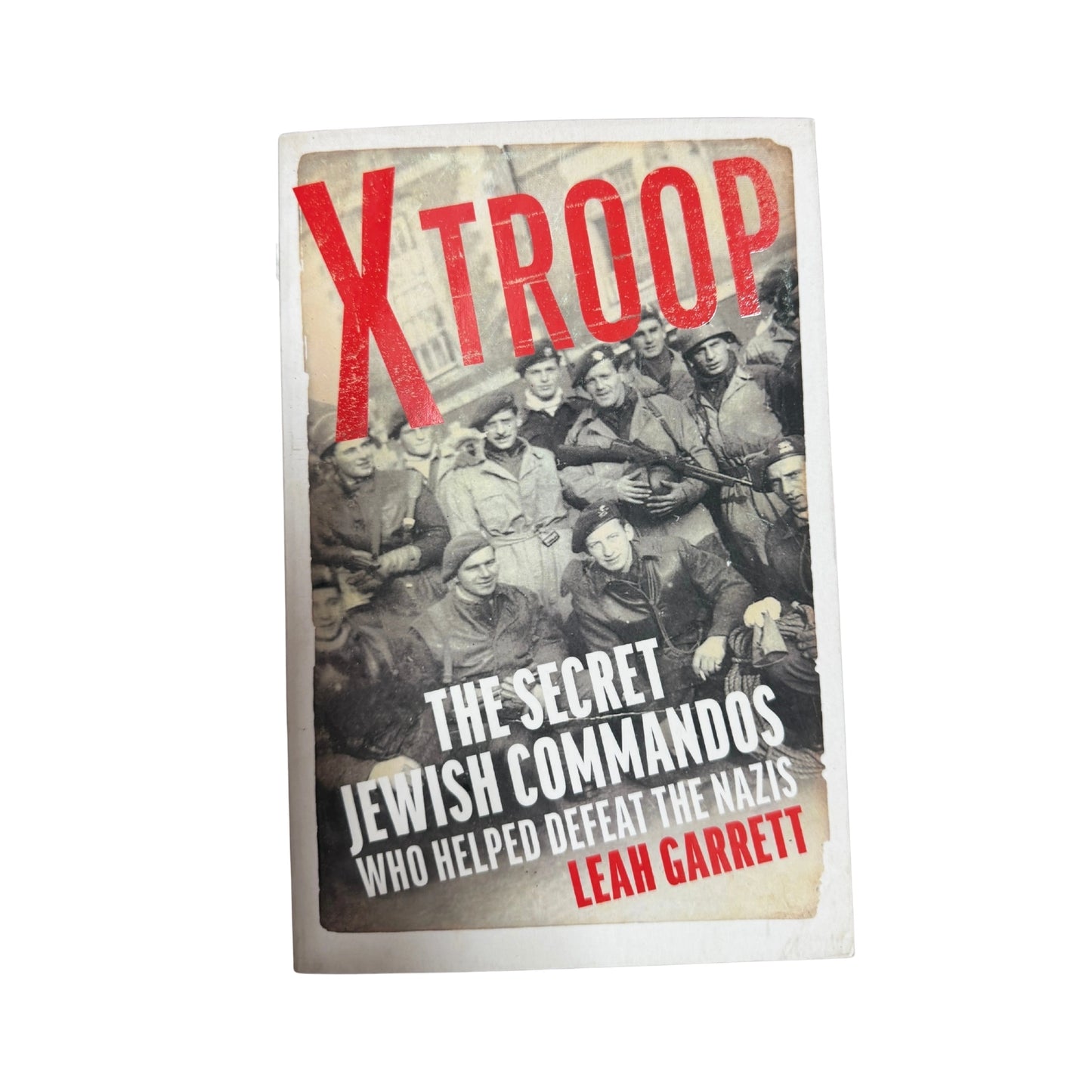 X Troop The Secret Jewish Commandos Who Helped Defeat the Nazis