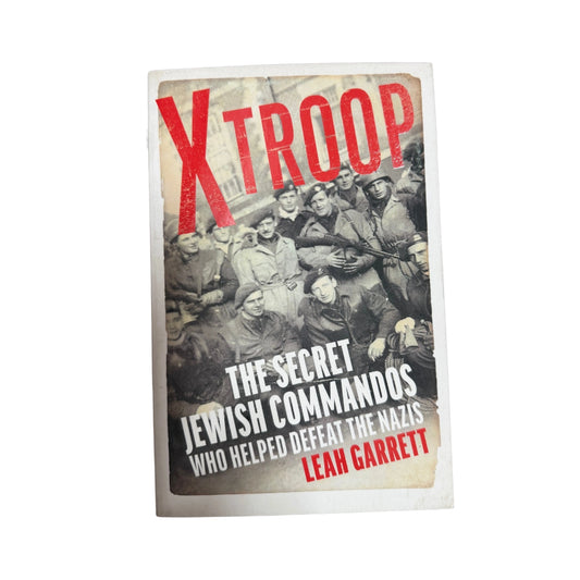 X Troop The Secret Jewish Commandos Who Helped Defeat the Nazis