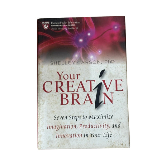 Your Creative Brain: Seven Steps to Maximize Imagination, Productivity, and Innovation in Your Life